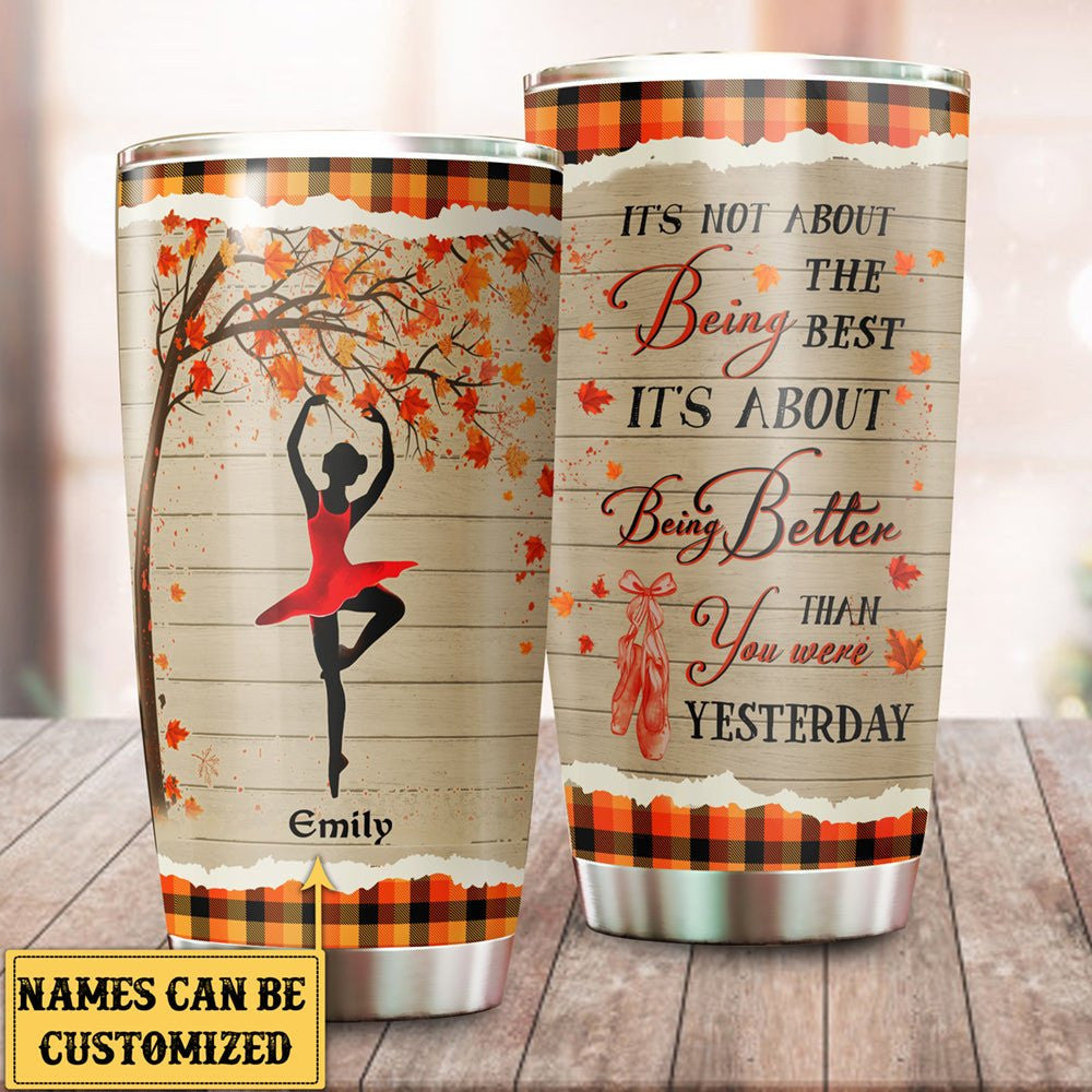 Personalized It's About Being Better Than You Were Yesterday Ballet Tumblerwdwq eqw easdasd Personalized It's About Being Better Than You Were Yesterday Ballet Tumblerewq wqe wqeaadk.