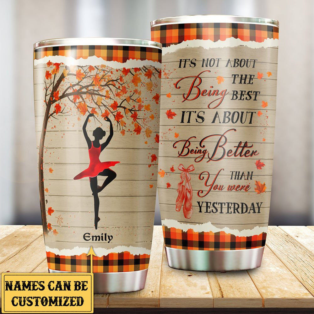 Personalized It's About Being Better Than You Were Yesterday Ballet Tumblerwdwq eqw easdasd Personalized It's About Being Better Than You Were Yesterday Ballet Tumblerewq wqe wqeaadk.