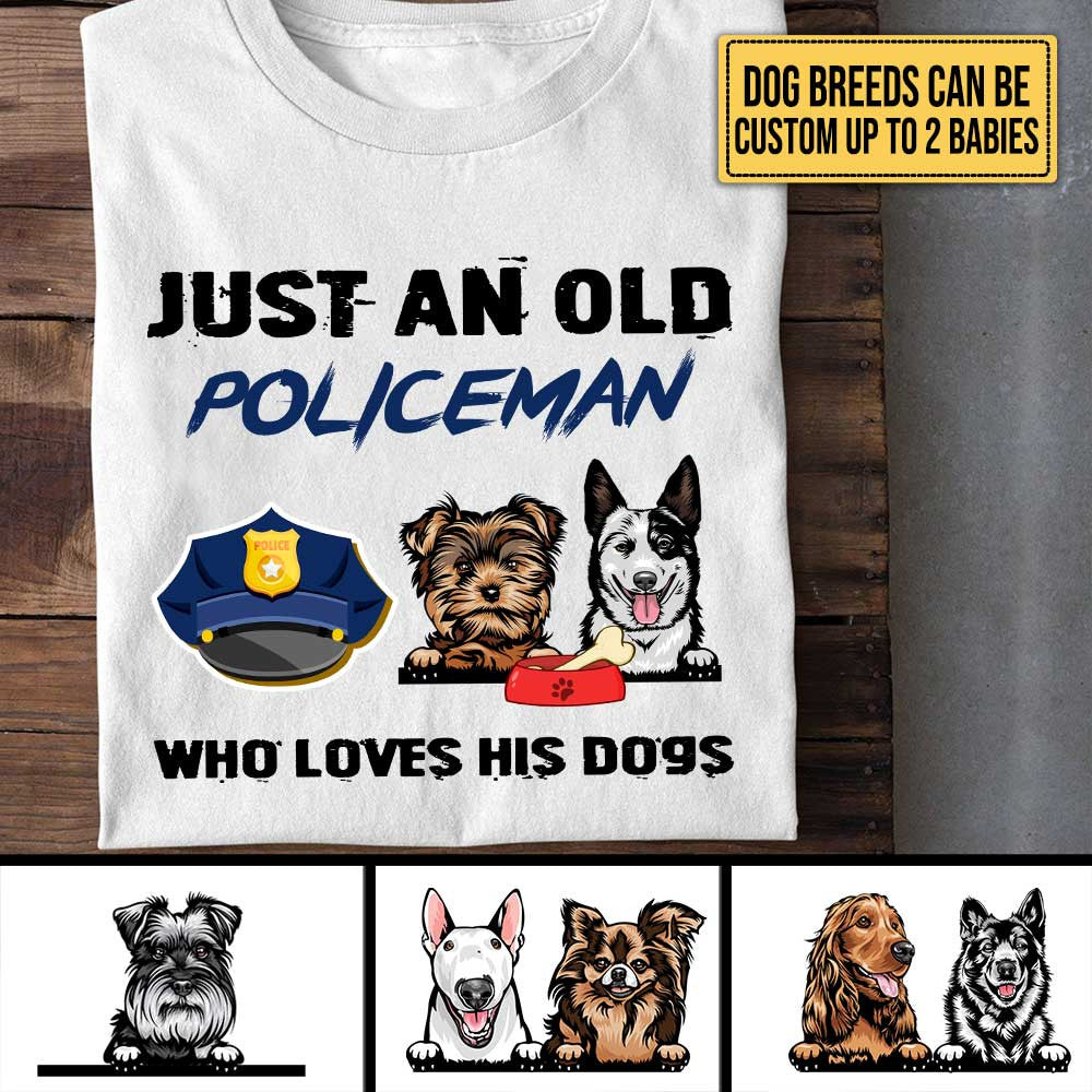Personalized Just An Old Policeman Who Loves His Dogs Shirtwdwq eqw easdasd Personalized Just An Old Policeman Who Loves His Dogs Shirtewq wqe wqeaadk.