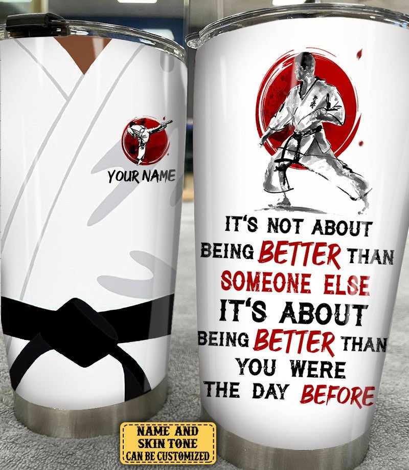 Personalized Karate It's About Being Better Than You Were The Day Before Tumblerwdwq eqw easdasd Personalized Karate It's About Being Better Than You Were The Day Before Tumblerewq wqe wqeaadk.