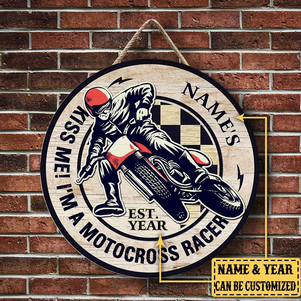 Personalized Kiss Me! I'm A Motocross Racer Wood Round Sign.