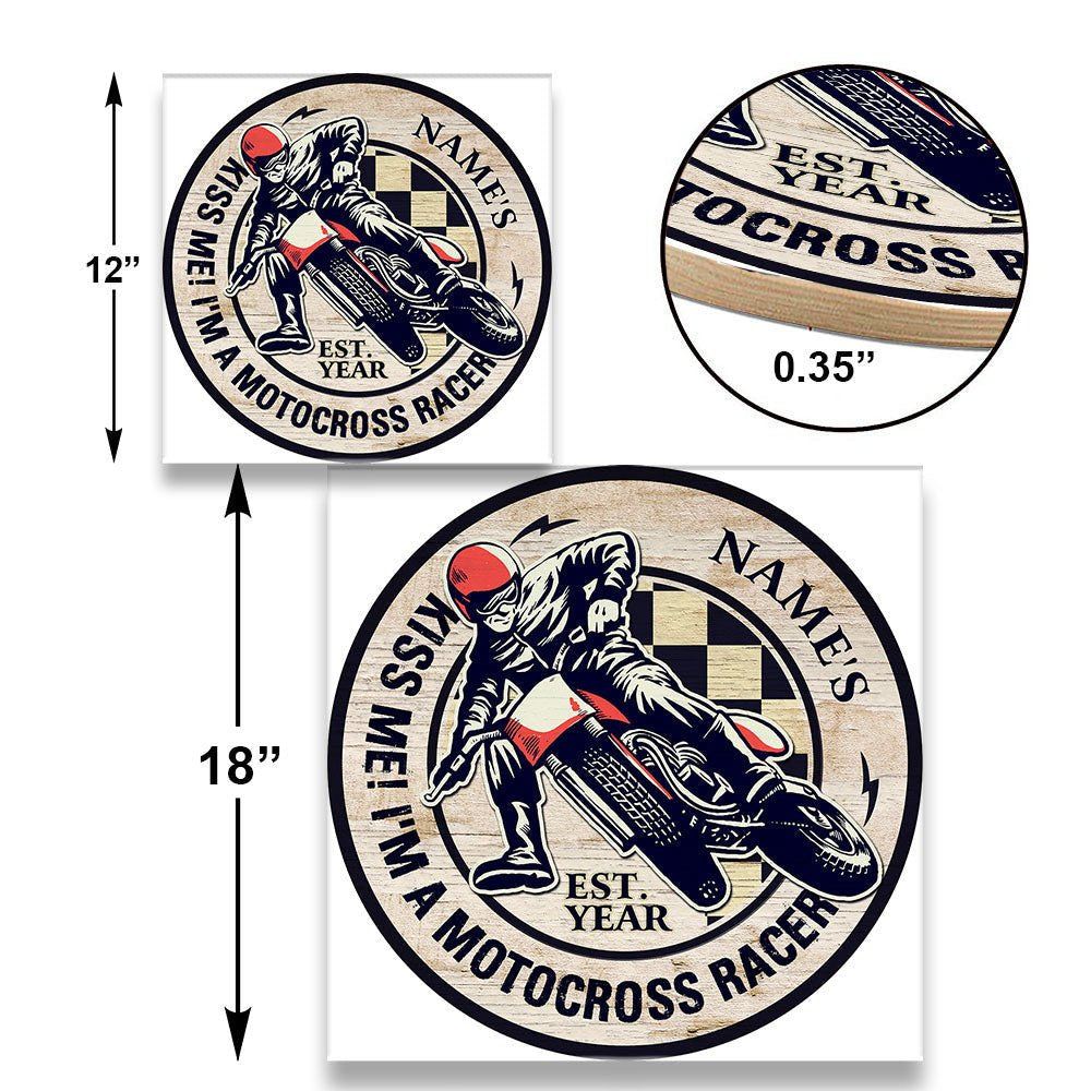 Personalized Kiss Me! I'm A Motocross Racer Wood Round Sign.