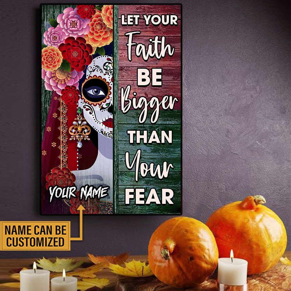 Personalized Let Your Faith Be Bigger Than Your Fear Day Of The Dead Poster & Canvaswdwq eqw easdasd Personalized Let Your Faith Be Bigger Than Your Fear Day Of The Dead Poster & Canvasewq wqe wqeaadk.