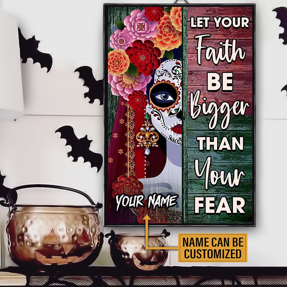 Personalized Let Your Faith Be Bigger Than Your Fear Day Of The Dead Poster & Canvaswdwq eqw easdasd Personalized Let Your Faith Be Bigger Than Your Fear Day Of The Dead Poster & Canvasewq wqe wqeaadk.