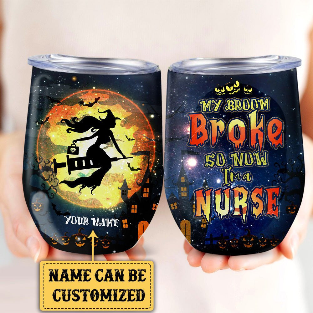 Personalized My Broom Broke So Now I'm A Nurse Halloween Wine Tumblerwdwq eqw easdasd Personalized My Broom Broke So Now I'm A Nurse Halloween Wine Tumblerewq wqe wqeaadk.