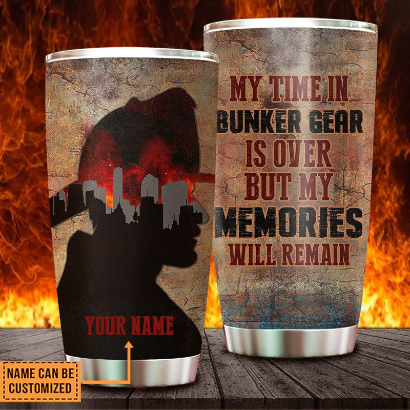 Personalized My Time In Bunker Gear Is Over But My Memories Will Remain Tumblerwdwq eqw easdasd Personalized My Time In Bunker Gear Is Over But My Memories Will Remain Tumblerewq wqe wqeaadk.
