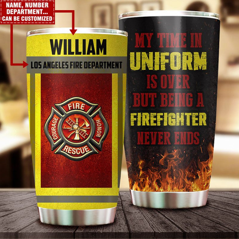 Personalized My Time In Uniform Is Over But Being A Firefighter Is Never Ends Firefighter Tumblerwdwq eqw easdasd Personalized My Time In Uniform Is Over But Being A Firefighter Is Never Ends Firefighter Tumblerewq wqe wqeaadk.