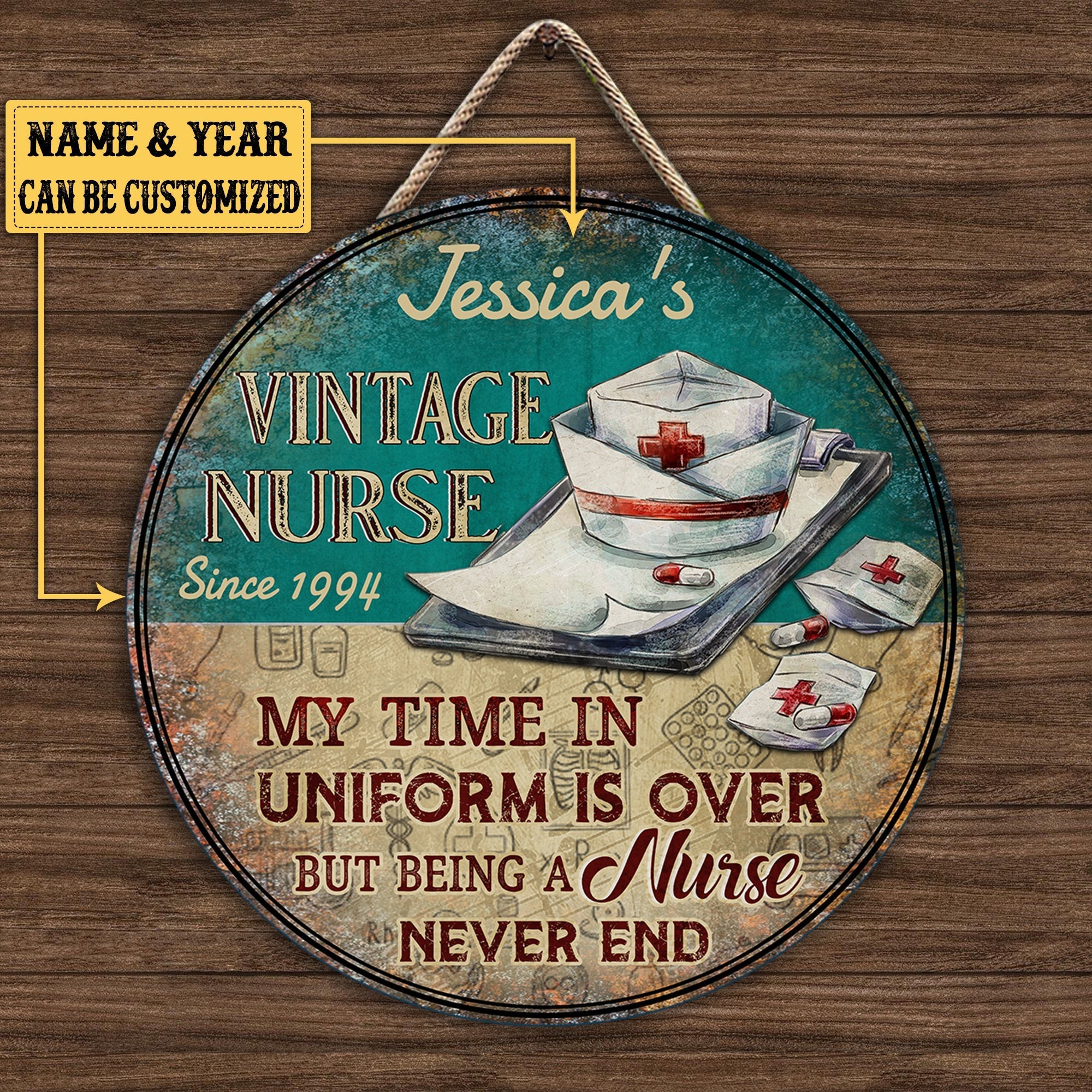 Personalized My Time In Uniform Is Over But Being A Nurse Never End Wood Round Sign.