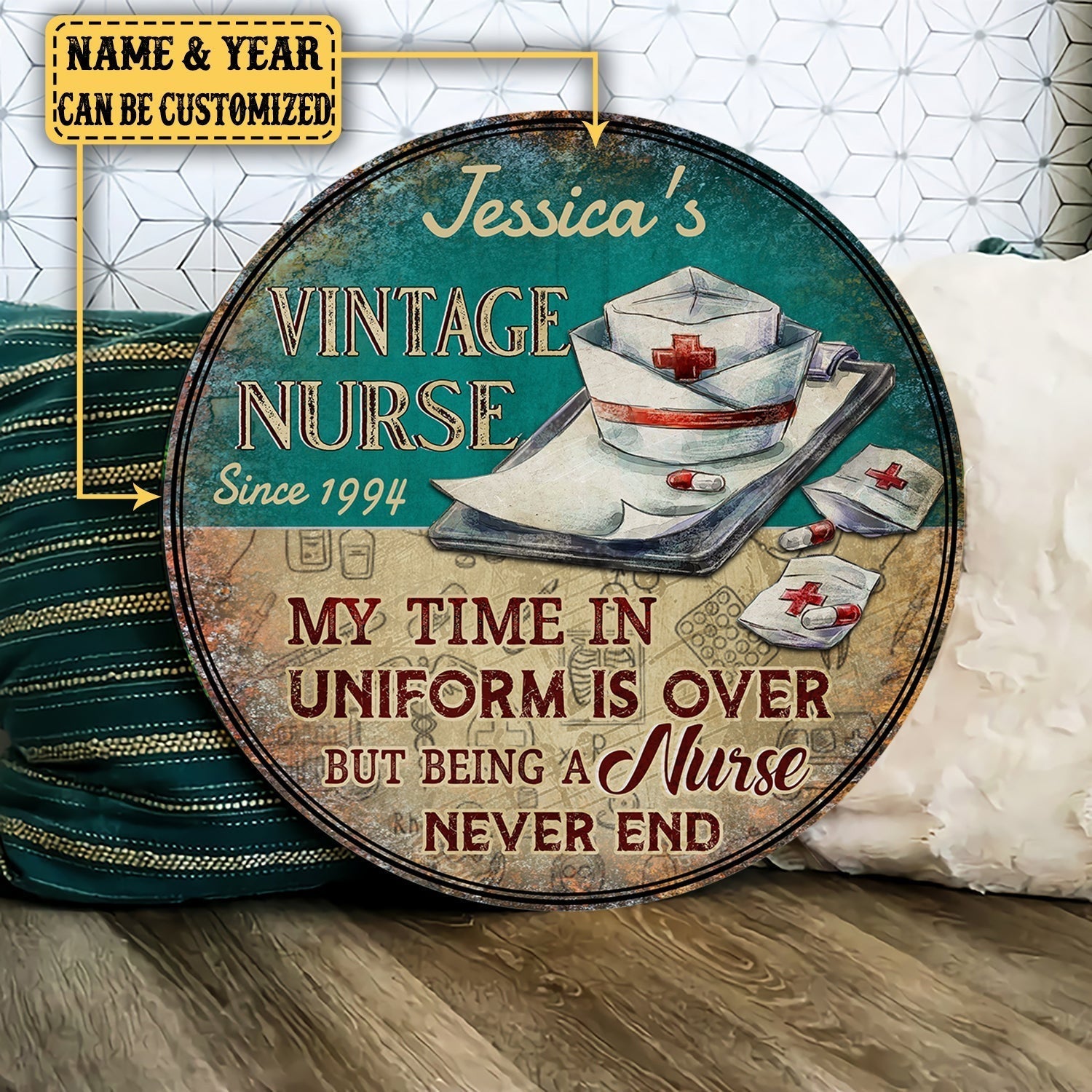 Personalized My Time In Uniform Is Over But Being A Nurse Never End Wood Round Sign.