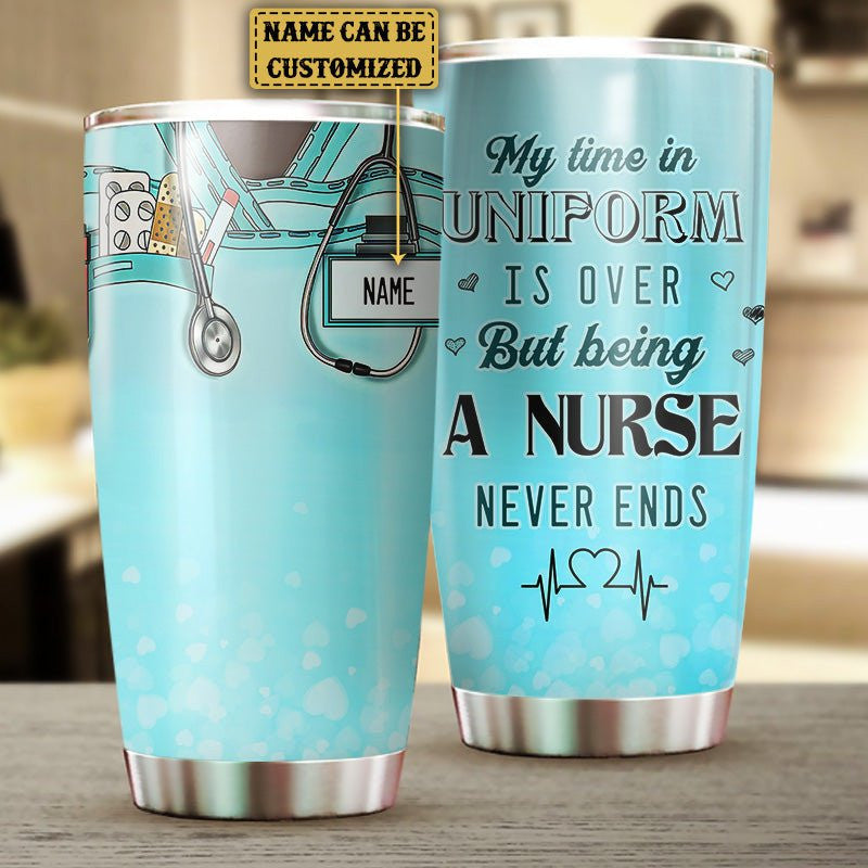 Personalized My Time In Uniform Is Over But Being A Nurse Never Ends Tumblerwdwq eqw easdasd Personalized My Time In Uniform Is Over But Being A Nurse Never Ends Tumblerewq wqe wqeaadk.