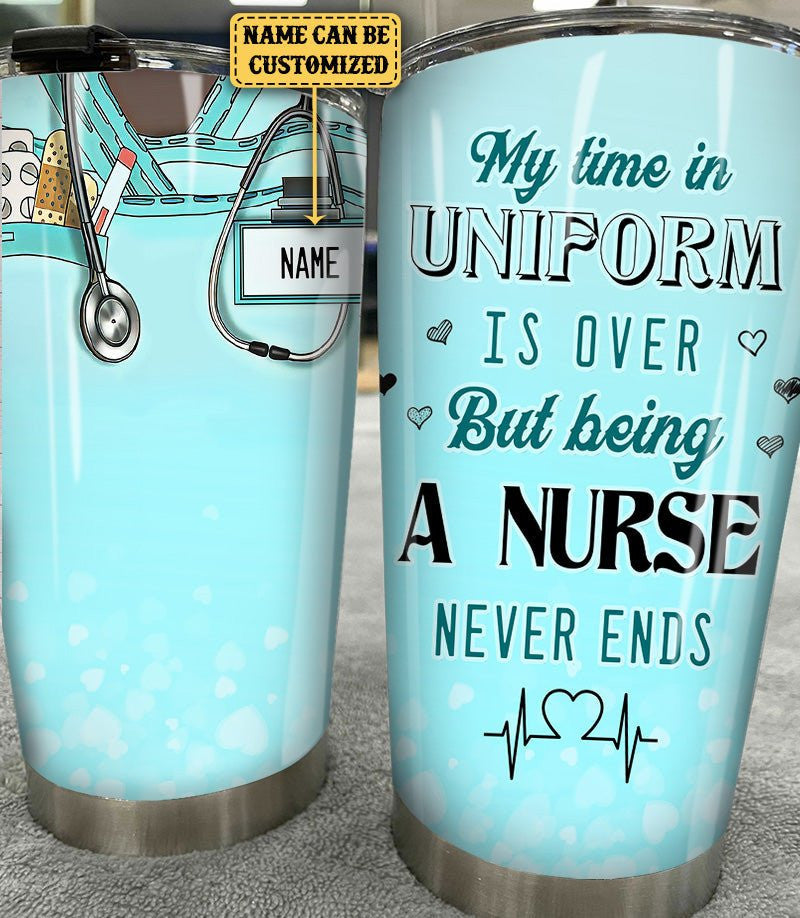 Personalized My Time In Uniform Is Over But Being A Nurse Never Ends Tumblerwdwq eqw easdasd Personalized My Time In Uniform Is Over But Being A Nurse Never Ends Tumblerewq wqe wqeaadk.