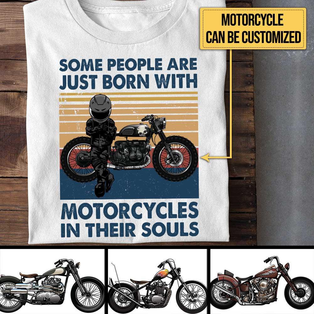 Personalized Some People Are Just Born With Motorcycles In Their Souls Shirt.