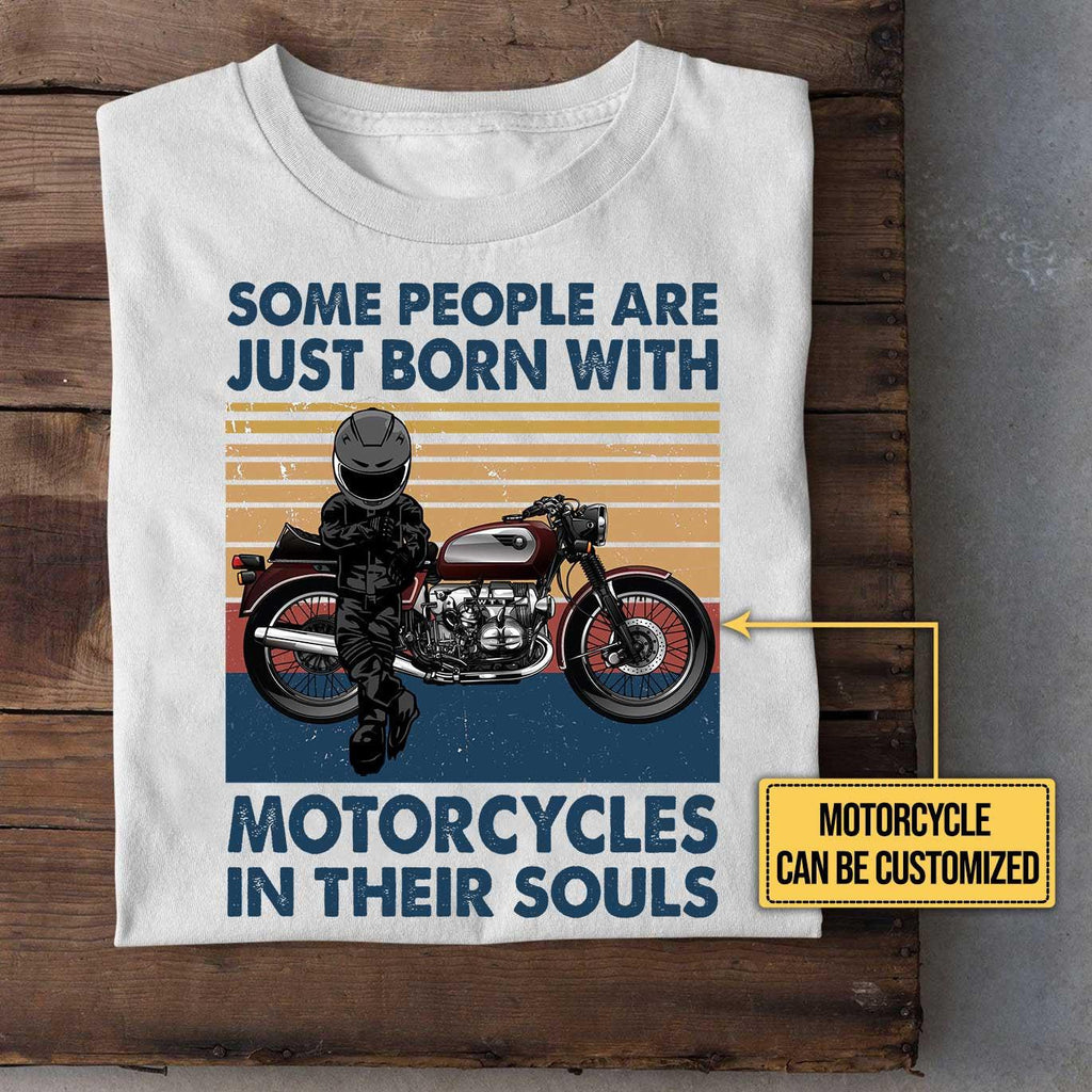 Personalized Some People Are Just Born With Motorcycles In Their Souls Shirt.