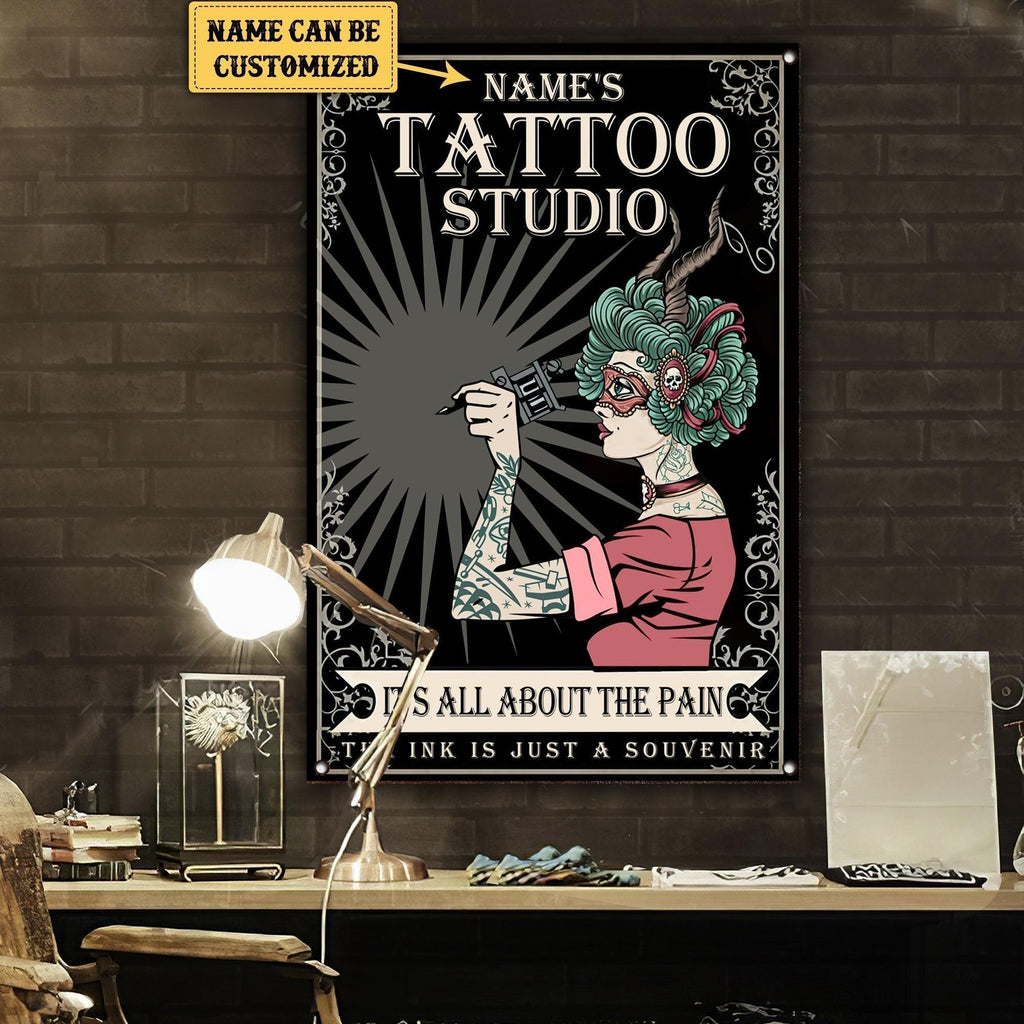 Personalized Tattoo Studio It's All About The Pain The Ink Is Just A Souvenir Metal Sign.