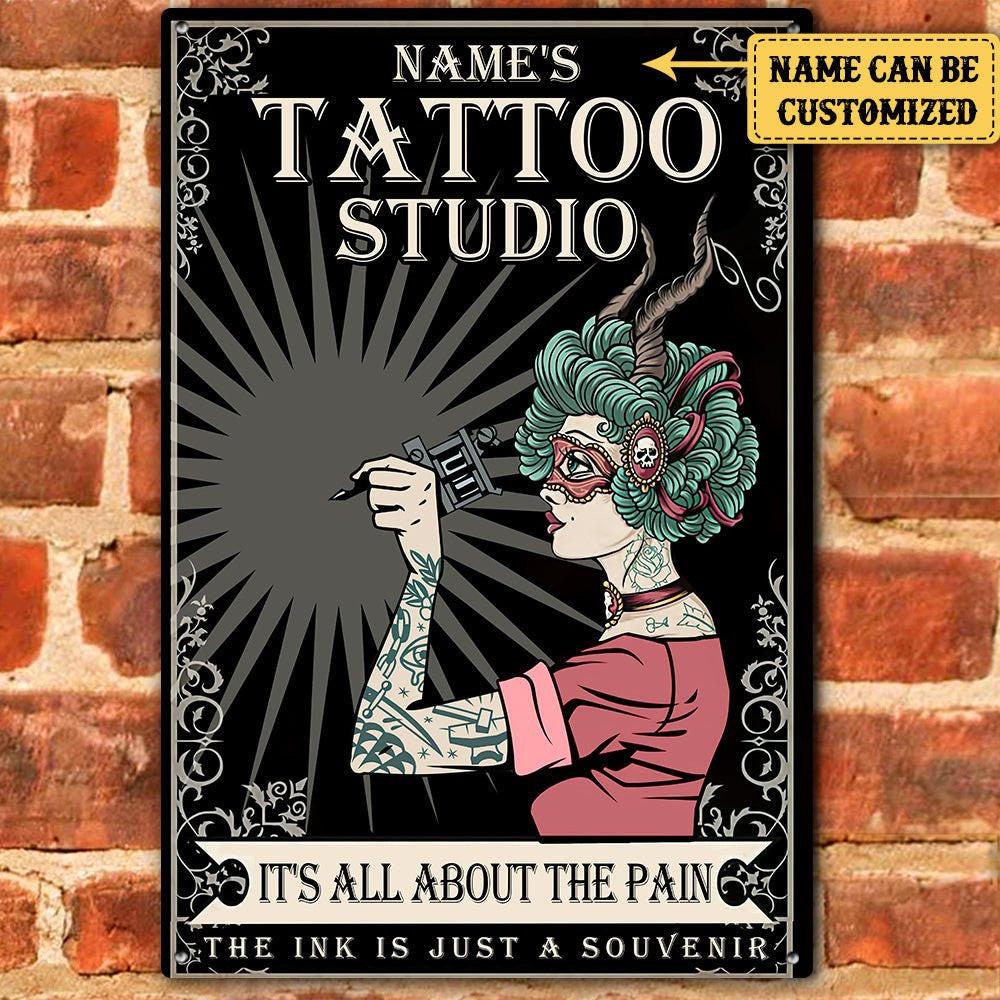 Personalized Tattoo Studio It's All About The Pain The Ink Is Just A Souvenir Metal Sign.