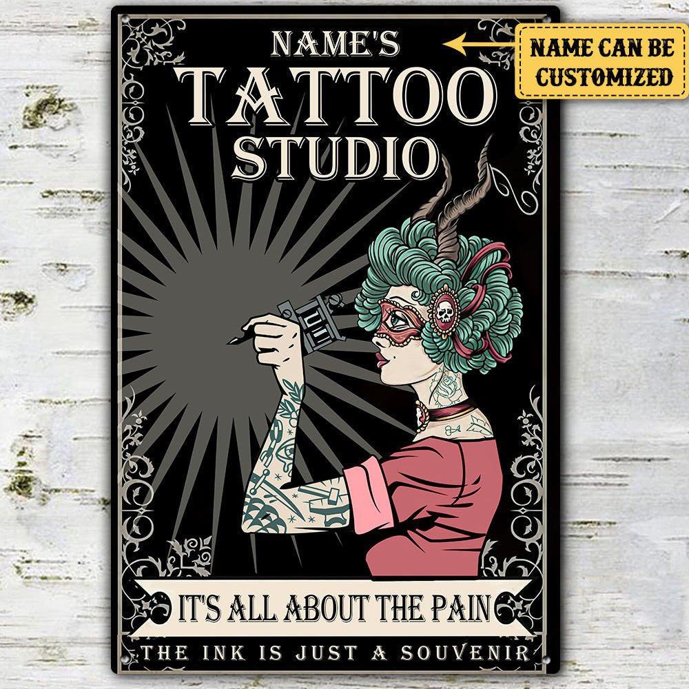 Personalized Tattoo Studio It's All About The Pain The Ink Is Just A Souvenir Metal Sign.