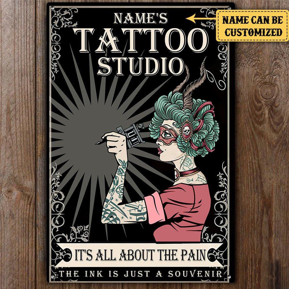 Personalized Tattoo Studio It's All About The Pain The Ink Is Just A Souvenir Metal Sign.
