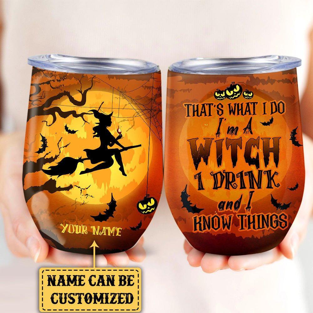 Personalized That's What I Do I Am A Witch I Drink Halloween Wine Tumbler.