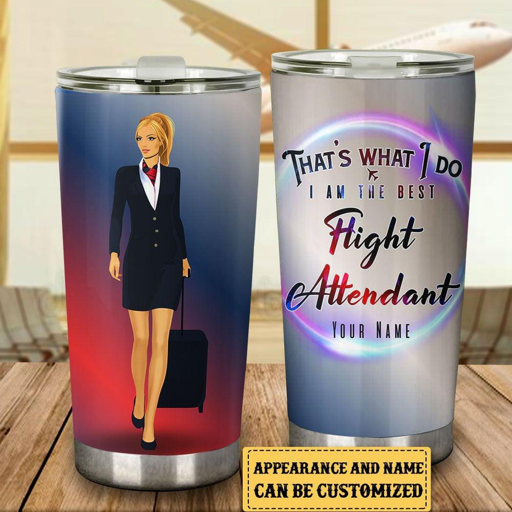 Personalized That's What I Do I Am The Best Flight Attendant Tumbler.