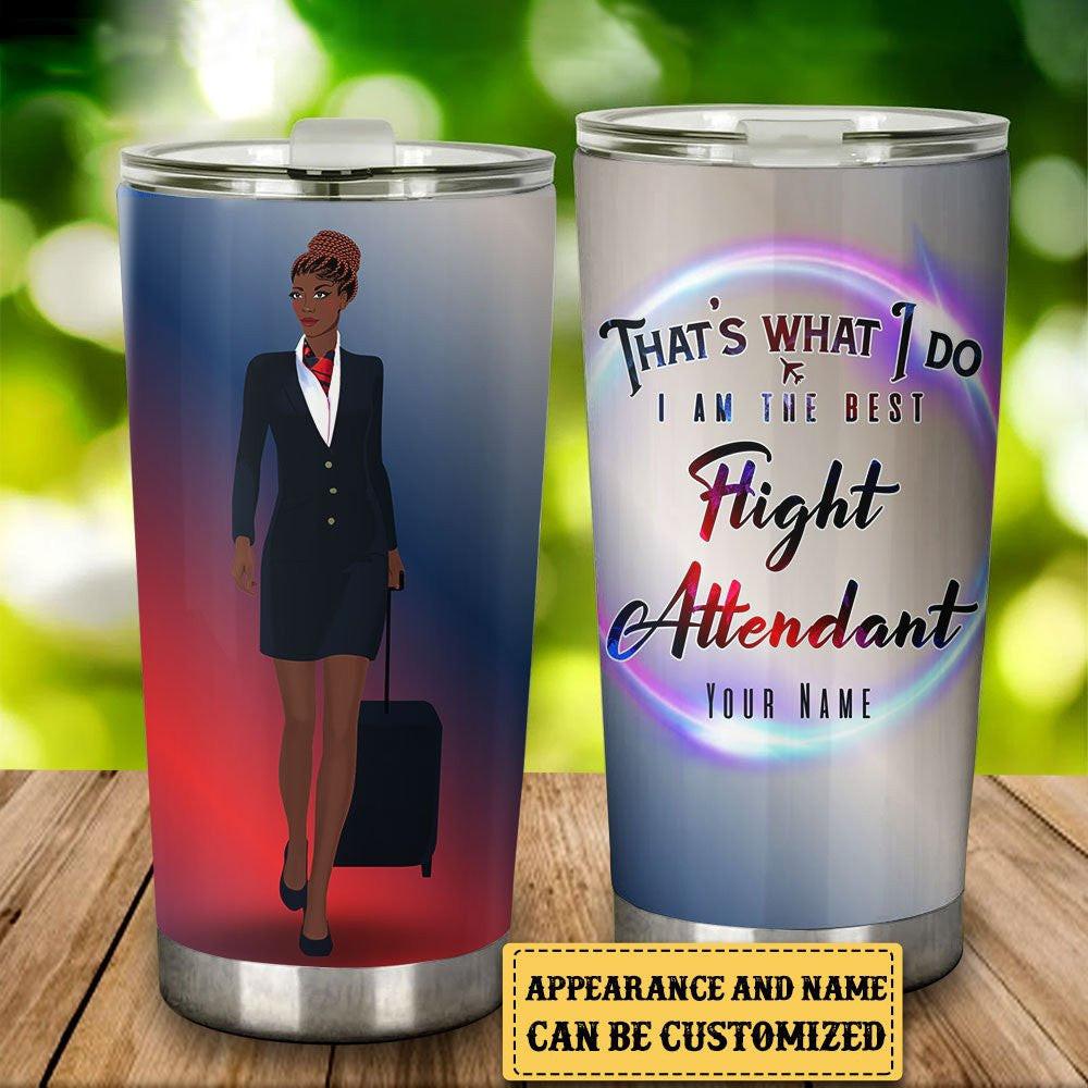 Personalized That's What I Do I Am The Best Flight Attendant Tumbler.