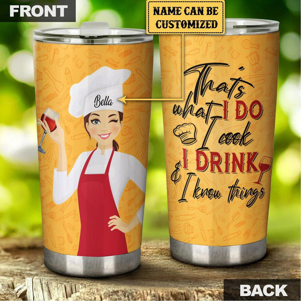 Personalized That's What I Do I Cook I drink And I Know Things Cook Tumbler.