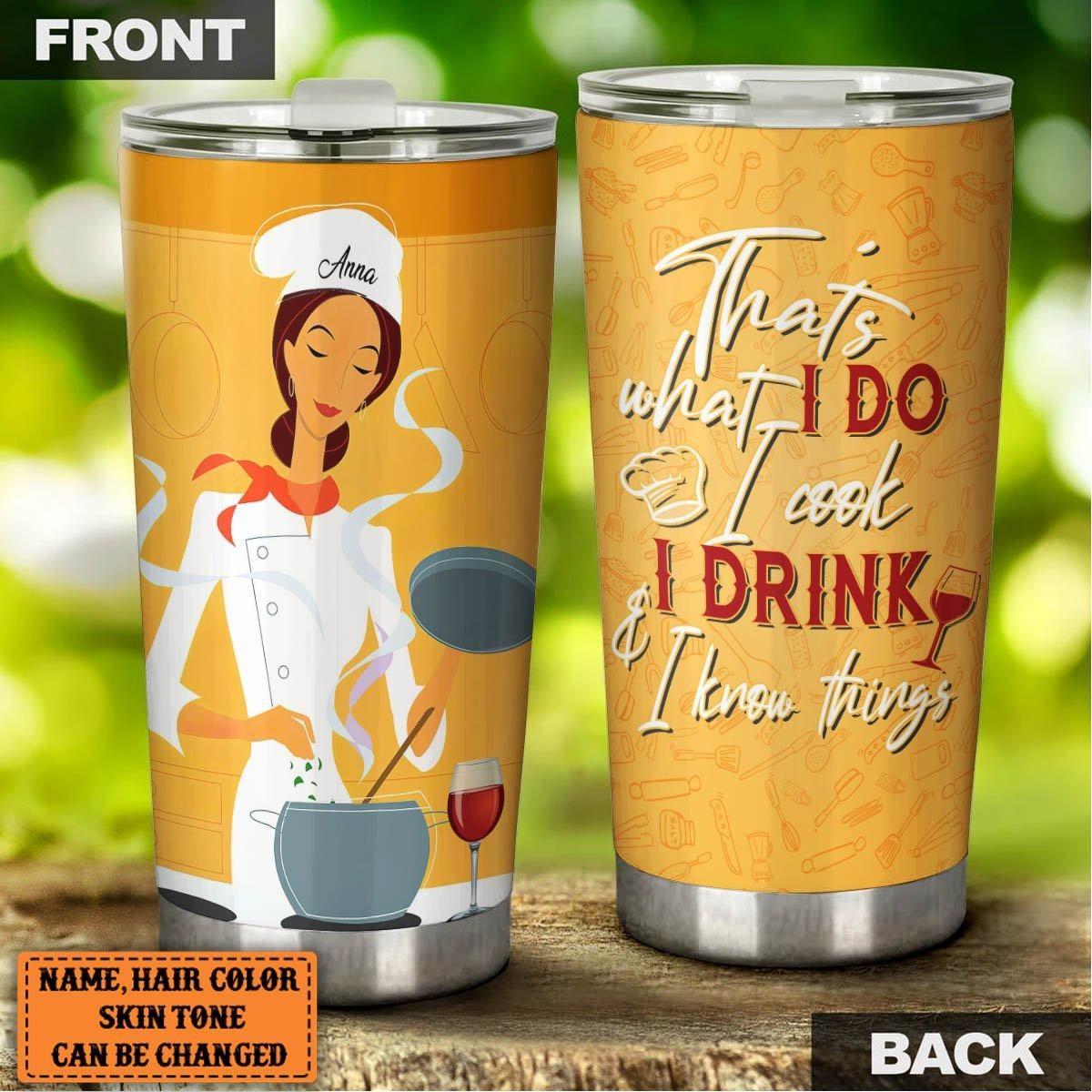Personalized That's What I Do I Cook I Drink And I Know Things Tumbler.