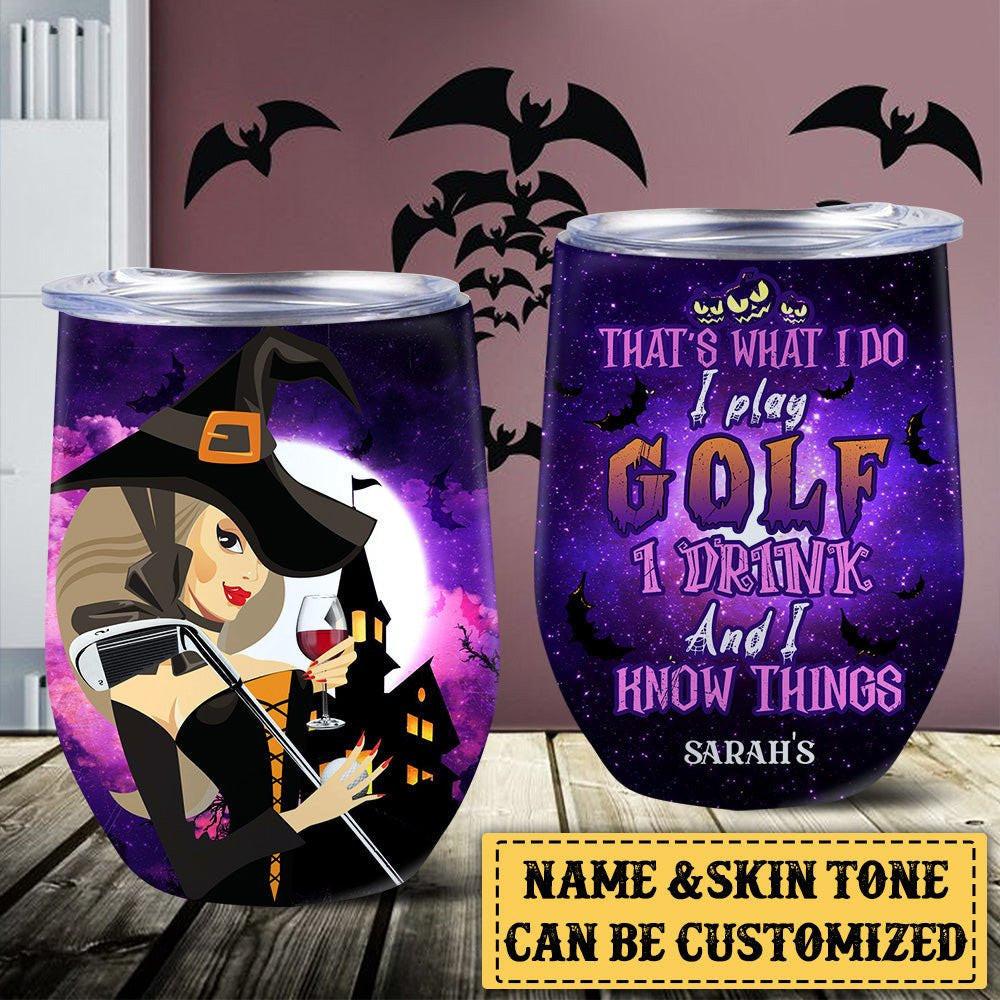 Personalized That's What I Do I Play Golf I Drink And I Know Things Halloween Wine Tumbler.