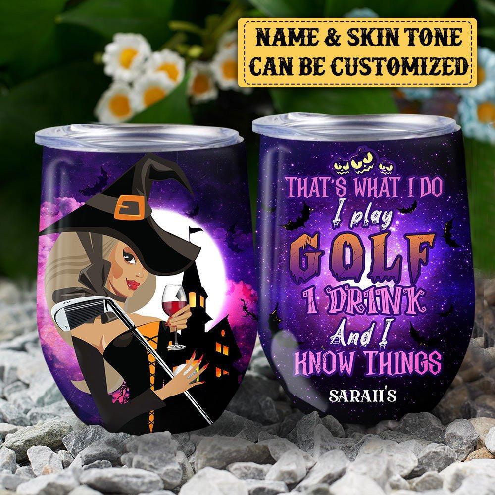 Personalized That's What I Do I Play Golf I Drink And I Know Things Halloween Wine Tumbler.