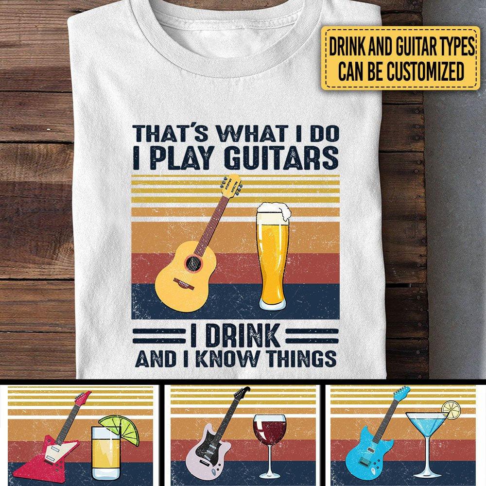 Personalized That's What I Do I Play Guitars I Drink Shirt.