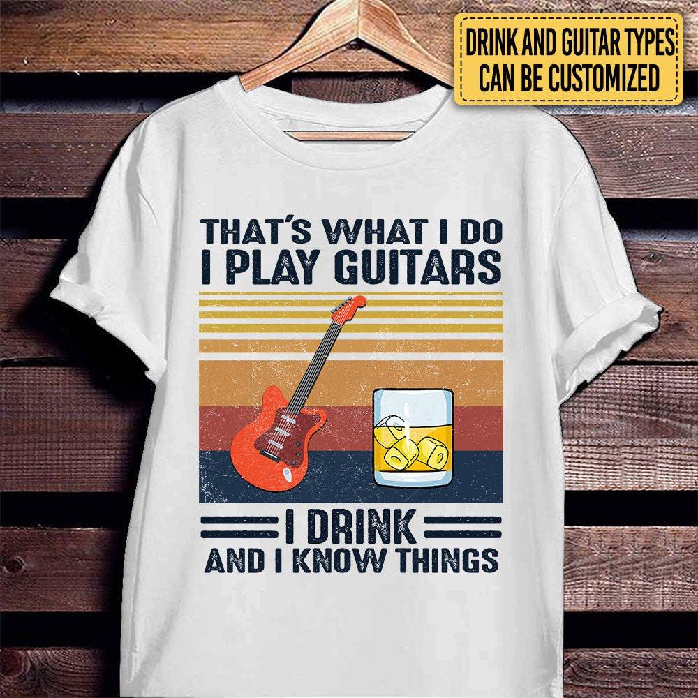 Personalized That's What I Do I Play Guitars I Drink Shirt.