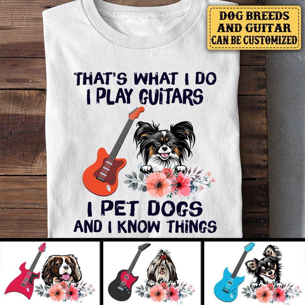 Personalized That's What I Do I Play Guitars I Pet Dogs Shirt.