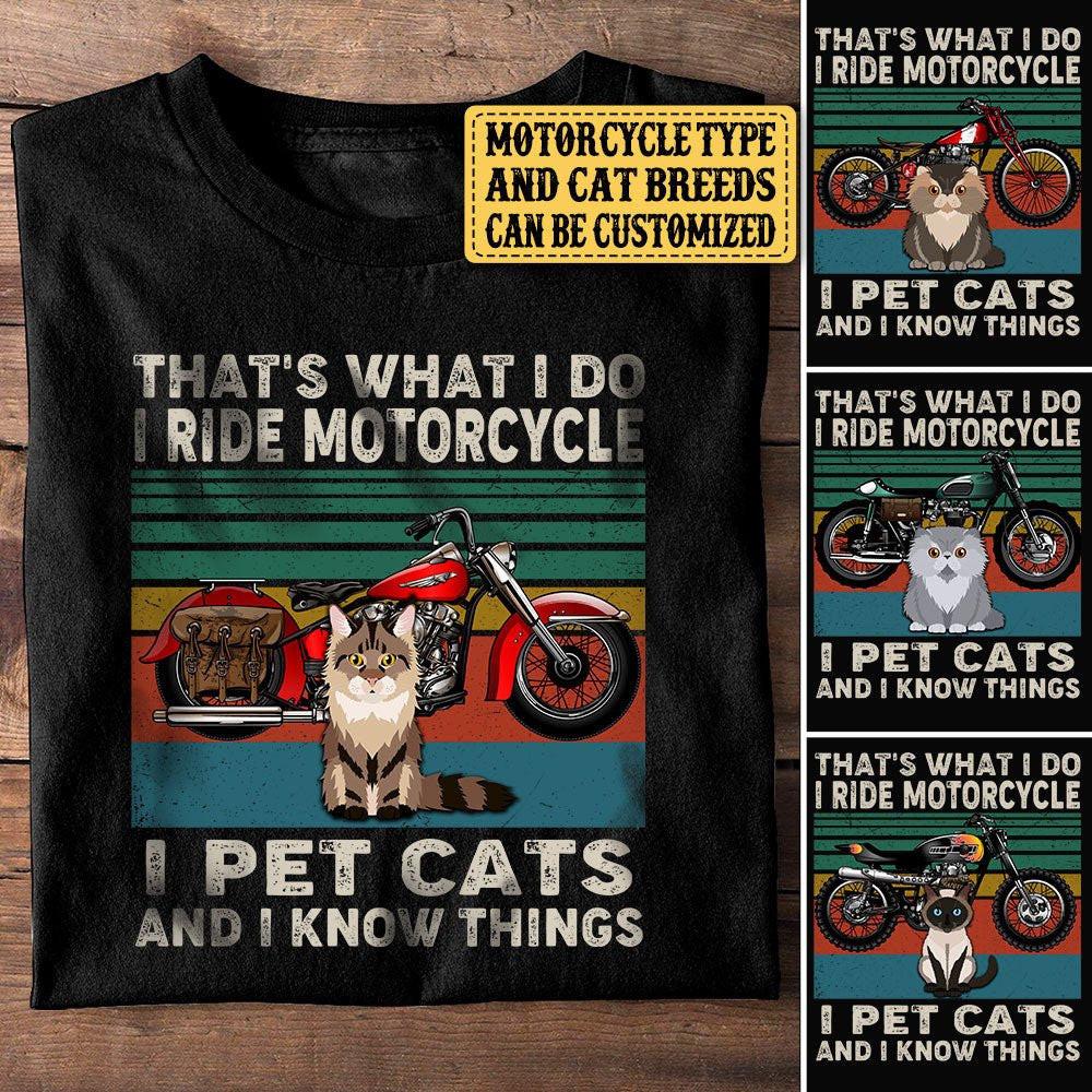 Personalized That's What I Do I Ride Motorcycle I Pet Cats And I Know Things Shirt.