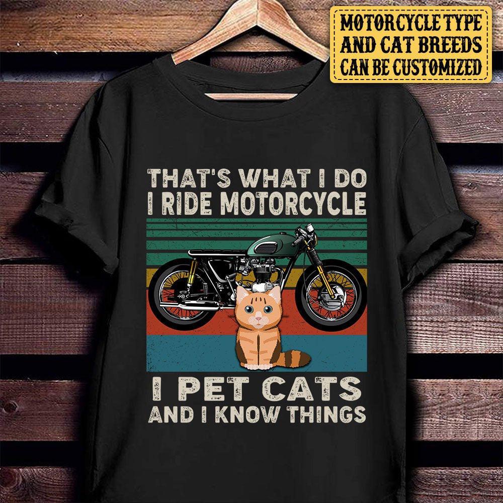 Personalized That's What I Do I Ride Motorcycle I Pet Cats And I Know Things Shirt.