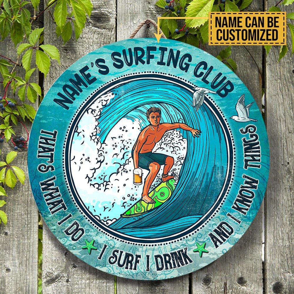 Personalized That's What I Do I Surf I Drink And I Know Things Wood Round Sign.