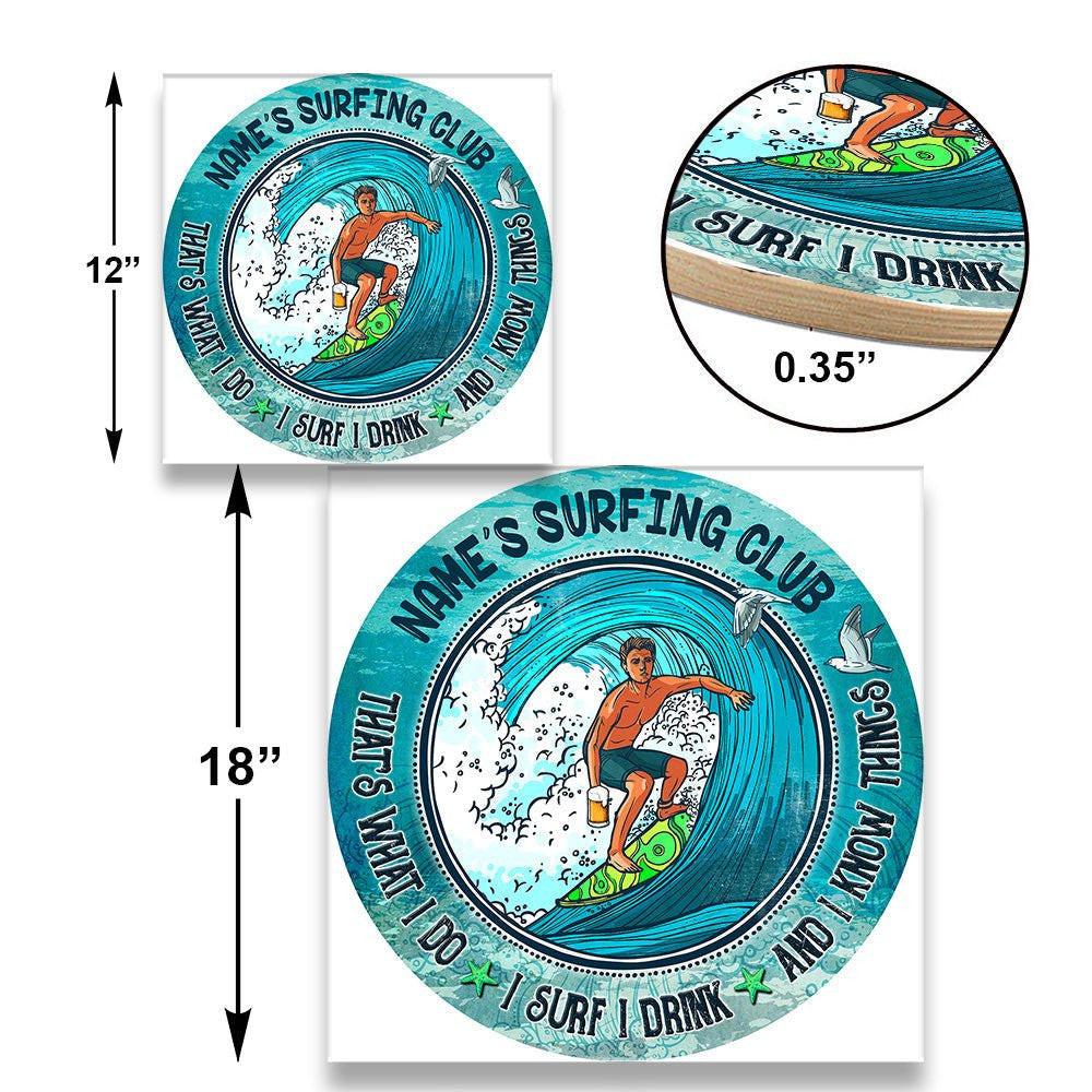 Personalized That's What I Do I Surf I Drink And I Know Things Wood Round Sign.