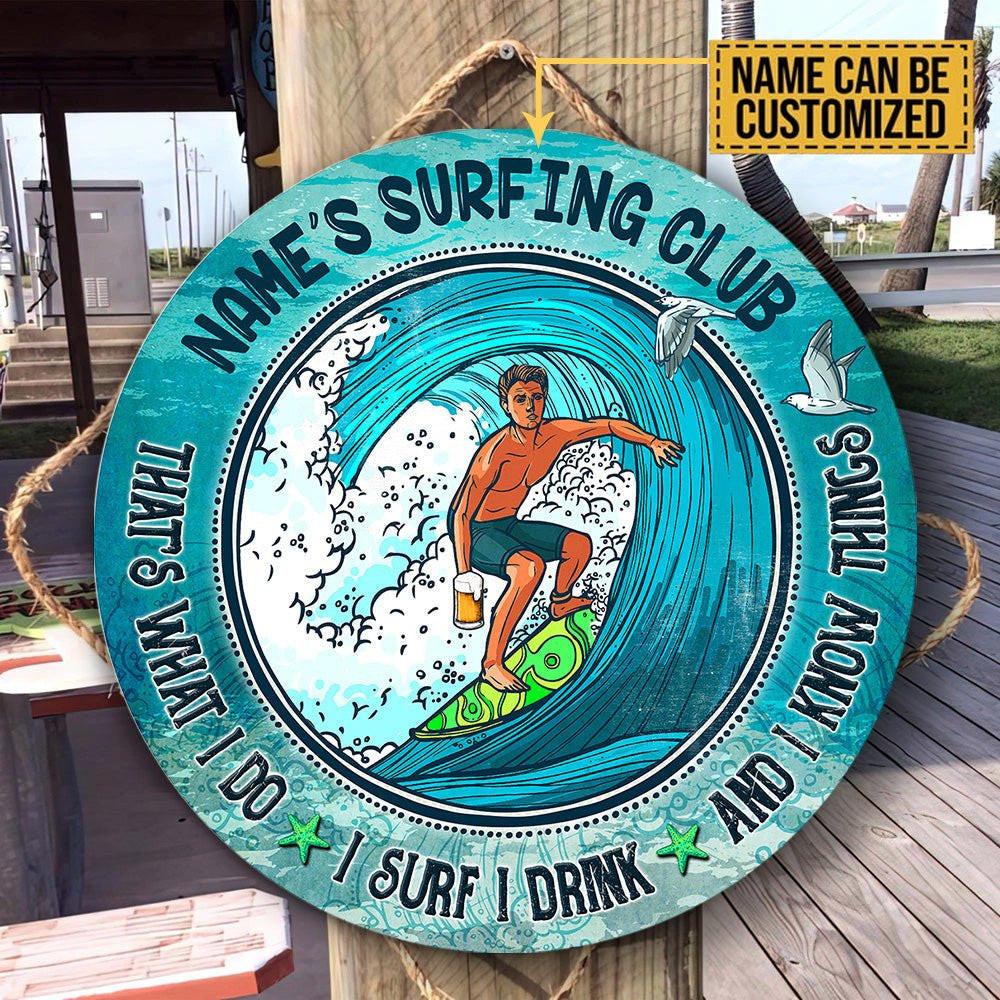 Personalized That's What I Do I Surf I Drink And I Know Things Wood Round Sign.