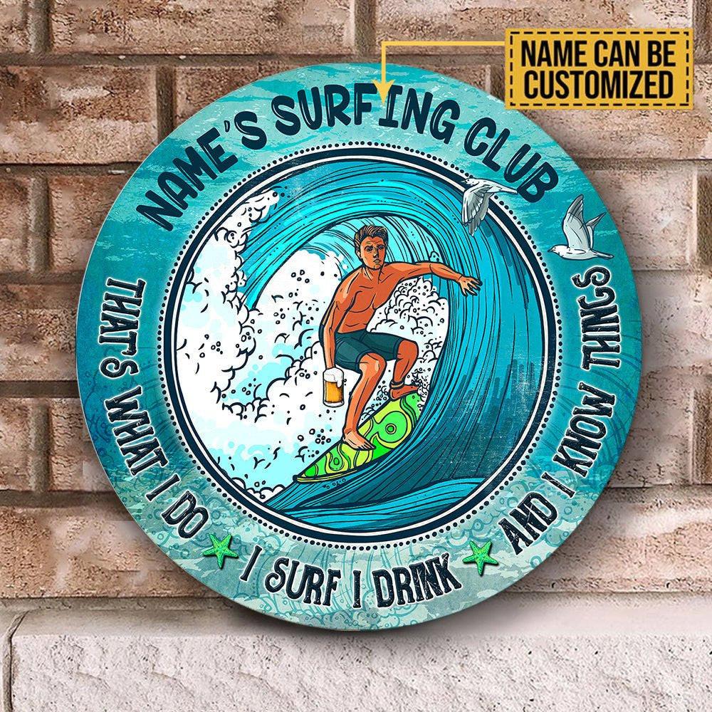 Personalized That's What I Do I Surf I Drink And I Know Things Wood Round Sign.