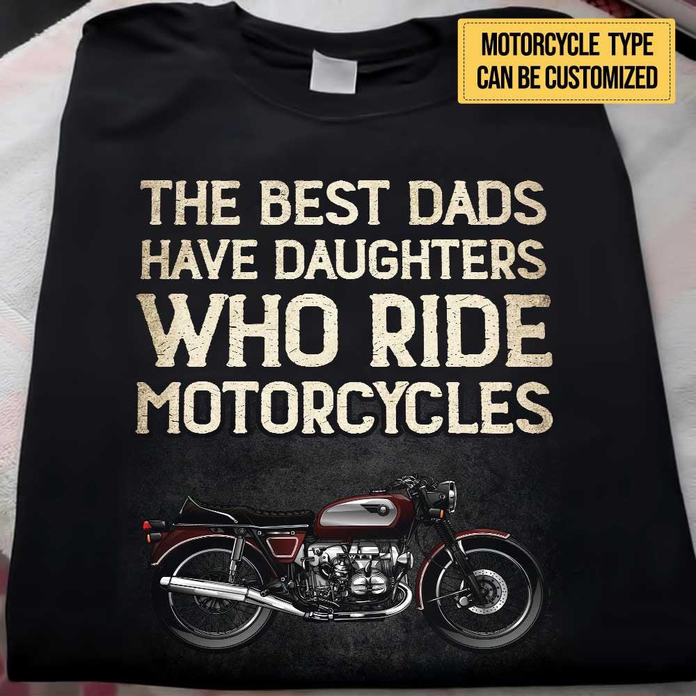 Personalized The Best Dads Have Daughters Who Ride Motorcycles Shirt.