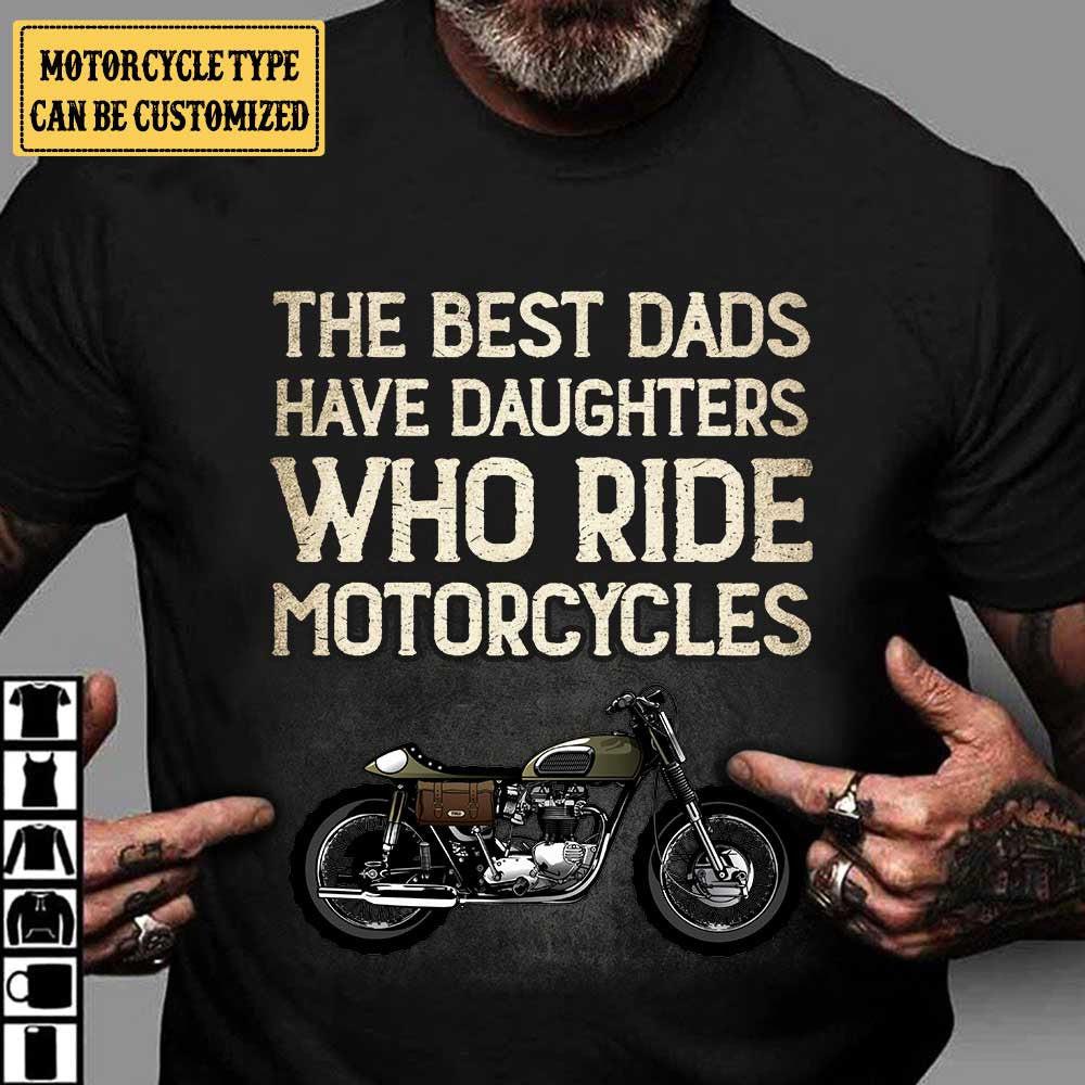 Personalized The Best Dads Have Daughters Who Ride Motorcycles Shirt.