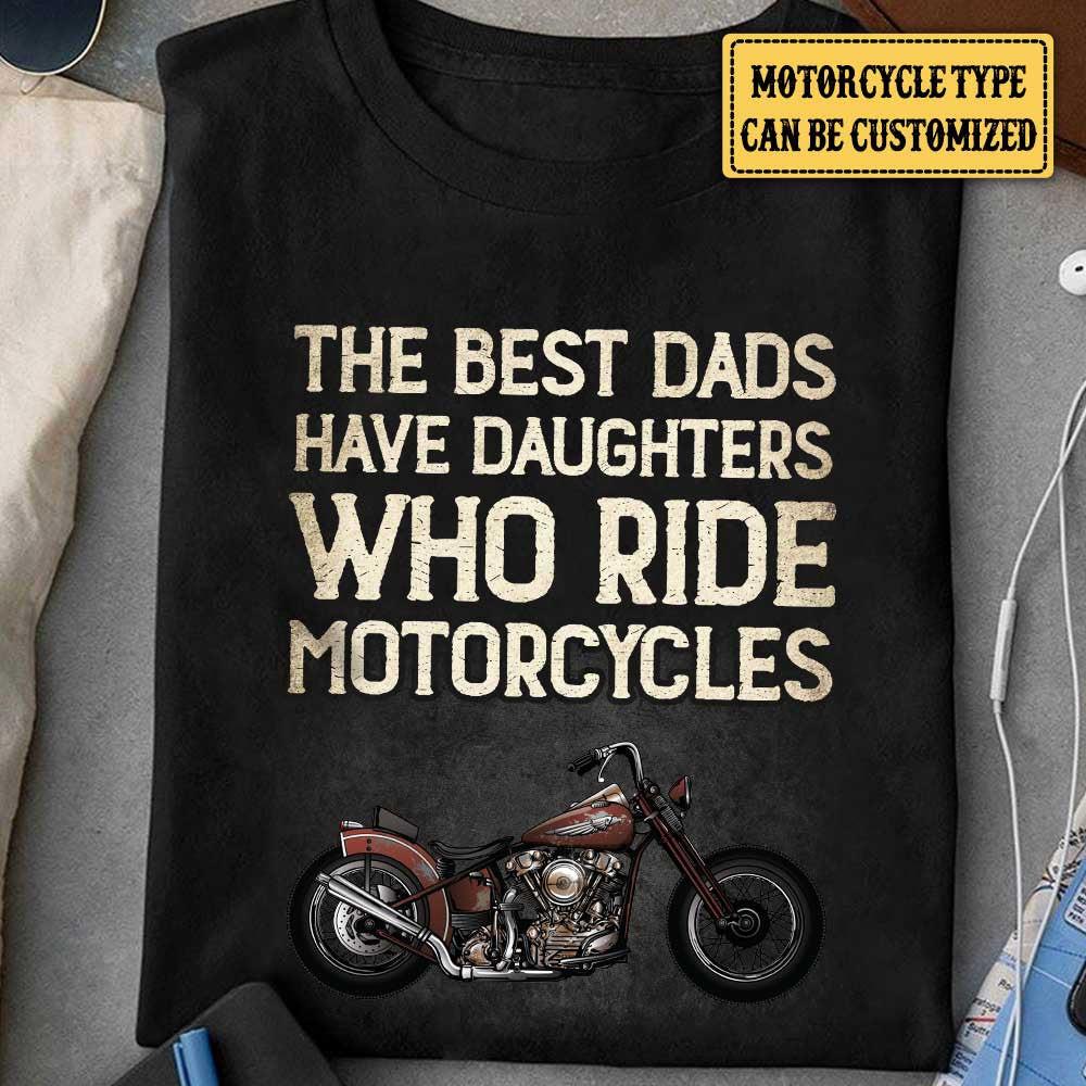 Personalized The Best Dads Have Daughters Who Ride Motorcycles Shirt.