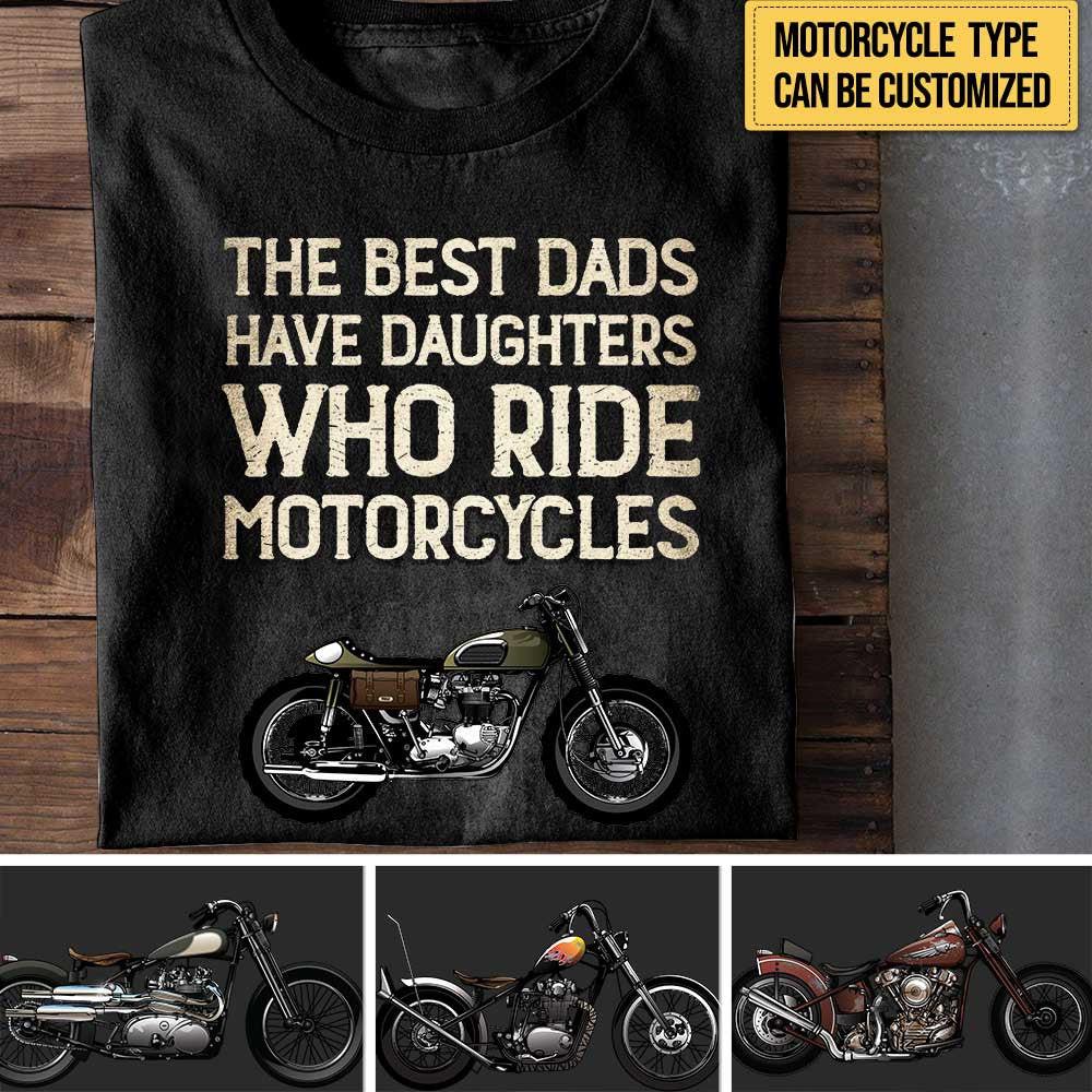 Personalized The Best Dads Have Daughters Who Ride Motorcycles Shirt.