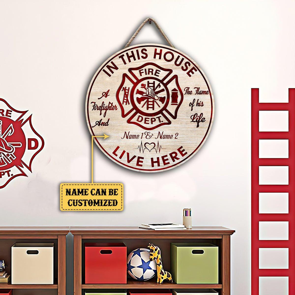 Personalized The Firefighter And The Flame Of His Life Live Here Wood Round Sign.