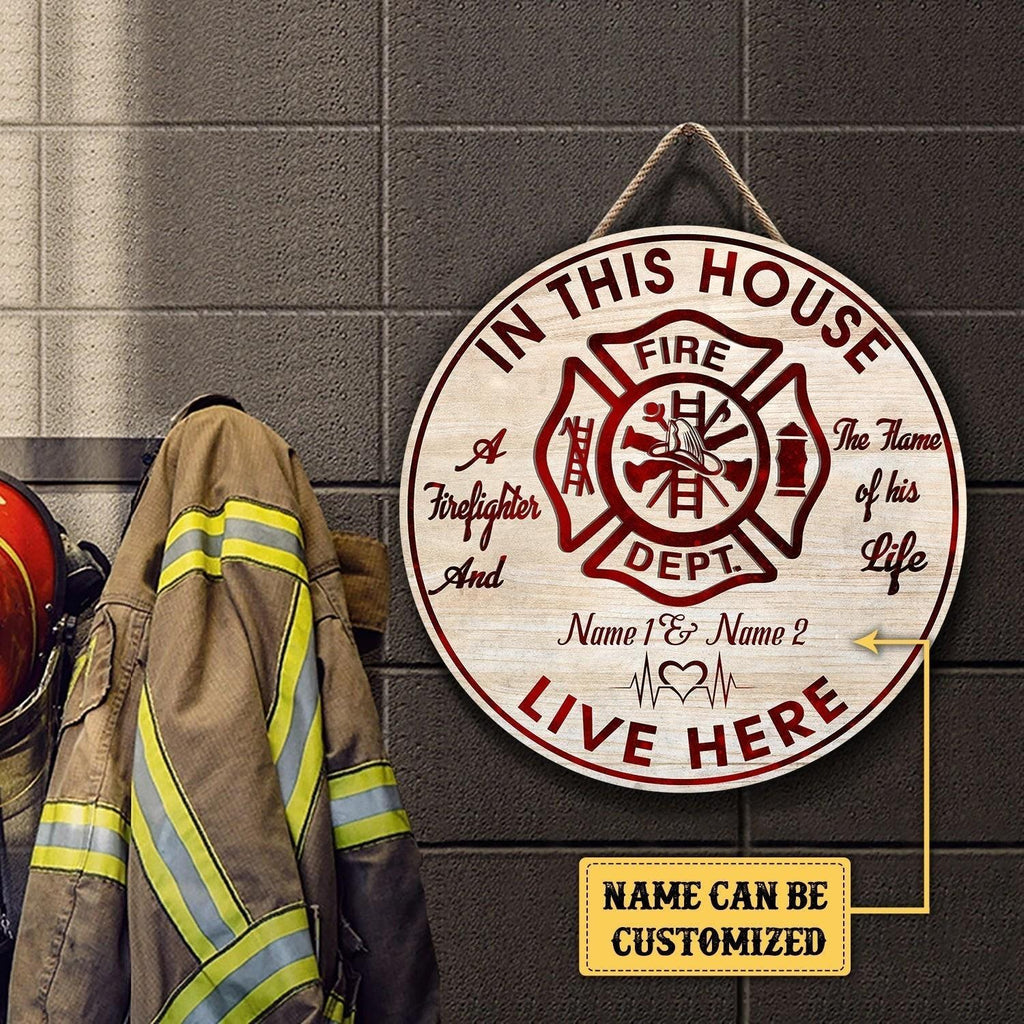 Personalized The Firefighter And The Flame Of His Life Live Here Wood Round Sign.