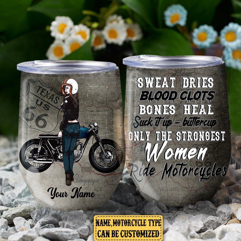 Personalized The Strongest Women Ride Motorcycles Wine Tumbler.