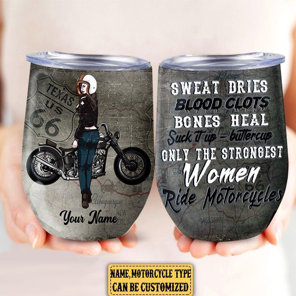 Personalized The Strongest Women Ride Motorcycles Wine Tumbler.
