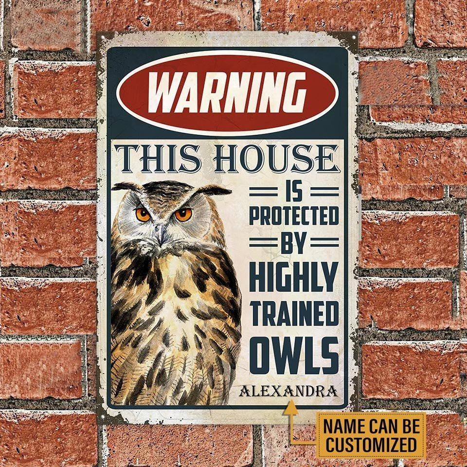 Personalized This House Is Protected By Highly Trained Owls Metal Sign.