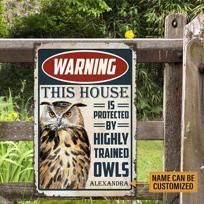 Personalized This House Is Protected By Highly Trained Owls Metal Sign.