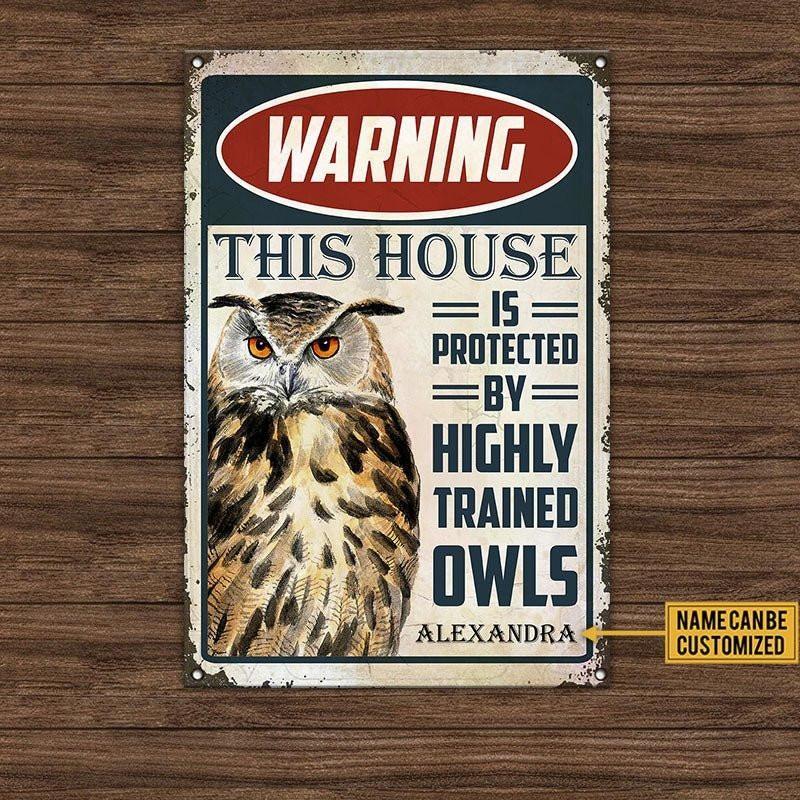 Personalized This House Is Protected By Highly Trained Owls Metal Sign.