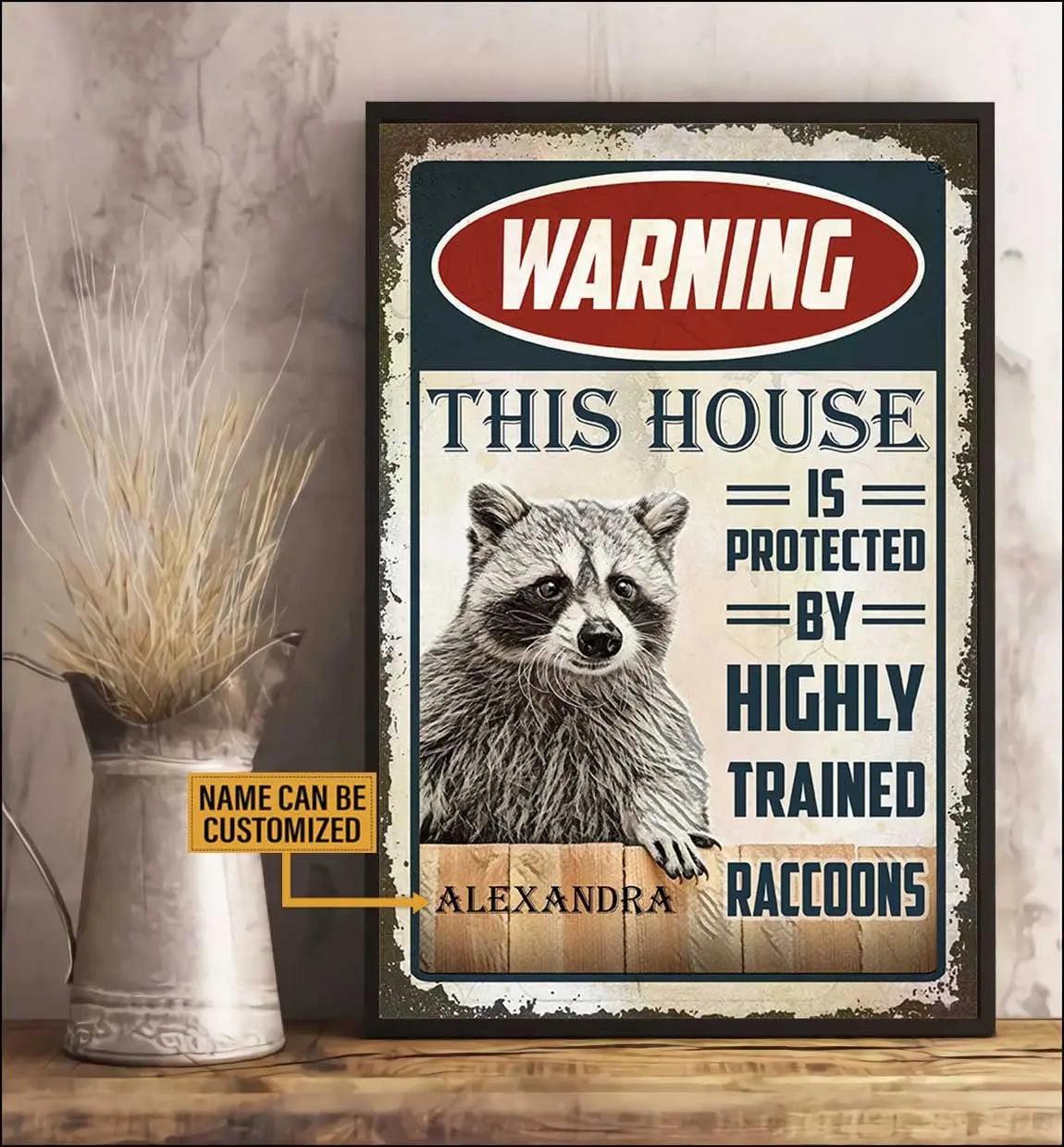 Personalized This House Is Protected By Highly Trained Raccoons Poster.