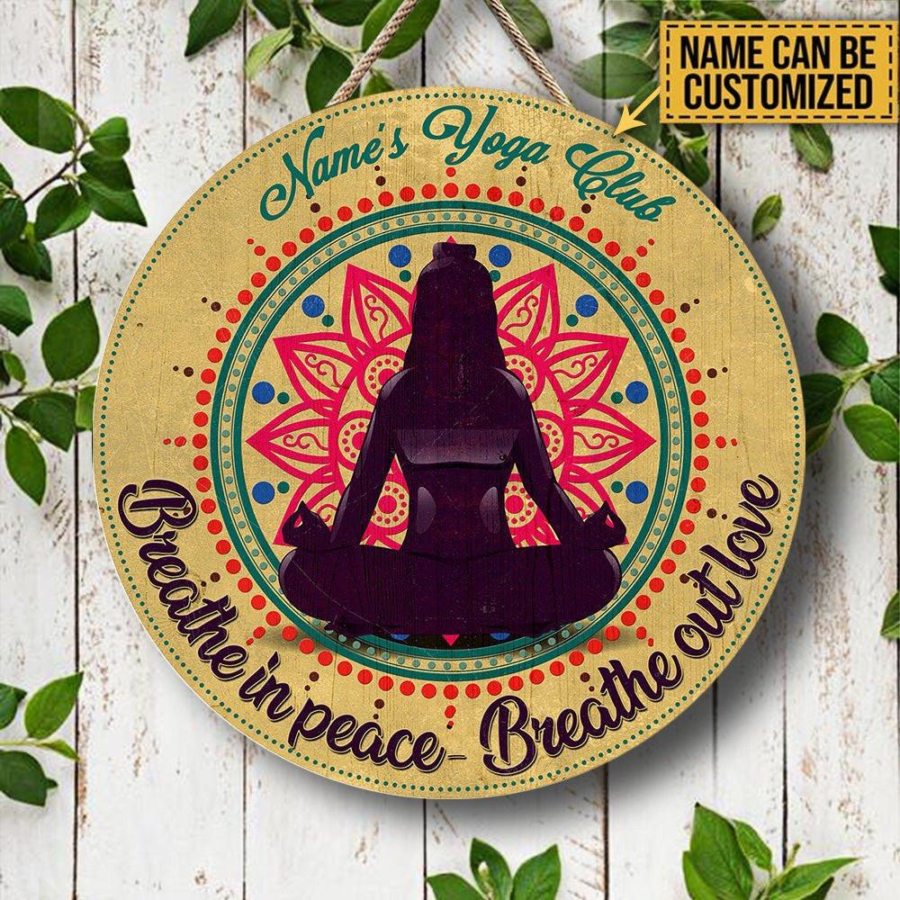 Personalized Yoga Club Breathe In Peace Breathe Out Love Wood Round Sign.